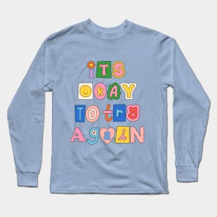 Its Okay To Try Again Long Sleeve T-Shirt